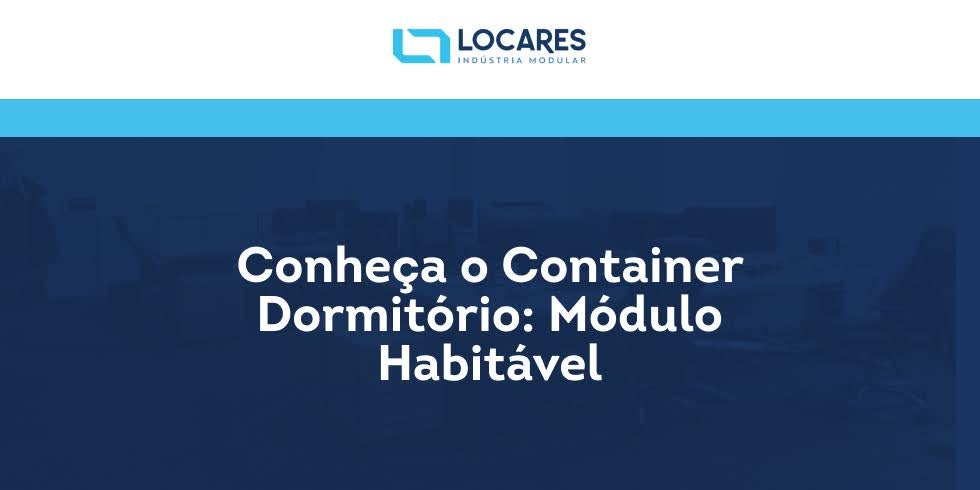 Conheça o Container Dormitório - Módulo Habitável