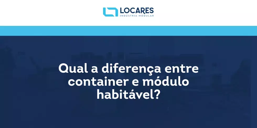 Locares Indústria Modular - Aluguel de Módulo Habitável