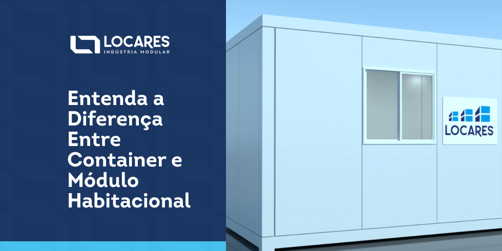 Entenda a diferença entre container e módulo habitacional