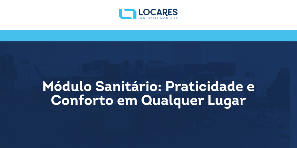 Módulo Sanitário: Praticidade e Conforto em Qualquer Lugar